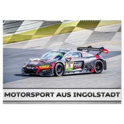 Motorsport aus Ingolstadt (Wandkalender 2027 DIN A2 quer), CALVENDO Monatskalender
