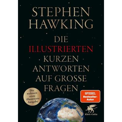 Die illustrierten kurzen Antworten auf große Fragen, Gebundene Ausgabe von Stephen W. Hawking, Klett Cotta, 978-3-608-96654-1