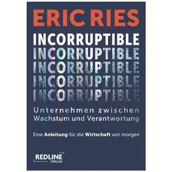 Incorruptible – Unternehmen zwischen Wachstum und Verantwortung, Sachbücher von Eric Ries