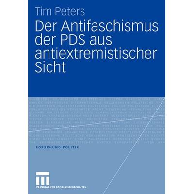 Der Antifaschismus der PDS aus antiextremistischer Sicht, Taschenbuch von Tim Peters, VS Verlag für Sozialwissenschaften, 978-3-531-14775-8