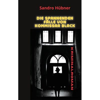 Die spannenden Fälle von Kommissar Black, Taschenbuch von Sandro Hübner, Twentysix Crime, 978-3-7407-8690-8
