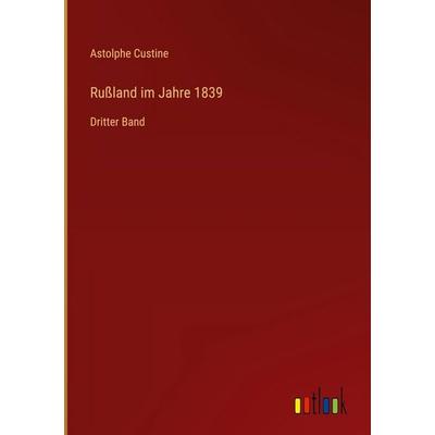 Rußland im Jahre 1839, Gebundene Ausgabe von Astolphe Custine, Outlook, 978-3-368-39648-0
