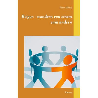 Reigen - wandern von einem zum andern, Taschenbuch von Petra Weise, BoD – Books on Demand, 978-3-7526-6645-8