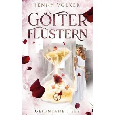 Götterflüstern. Gefundene Liebe, Gebundene Ausgabe von Jenny Völker, BoD – Books on Demand, 978-3-7543-5947-1