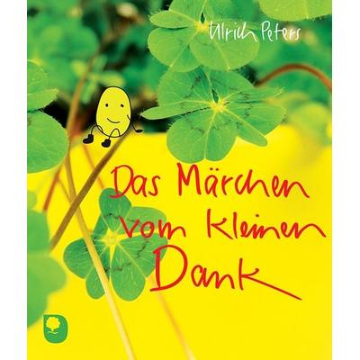 Das Märchen vom kleinen Dank, Taschenbuch von Ulrich Peters, Verlag am Eschbach, 978-3-86917-357-3