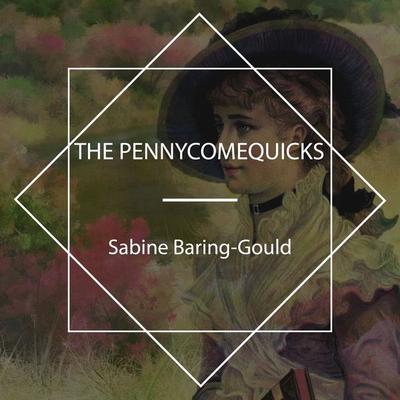 The Pennycomequicks - Sabine Baring-Gould, Audio, 4067248429556