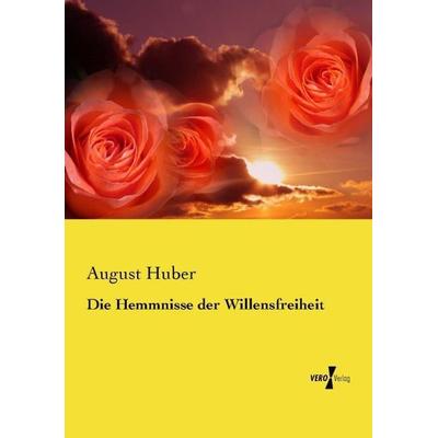 Die Hemmnisse der Willensfreiheit, Taschenbuch von August Huber, Vero Verlag, 978-3-7372-1624-1