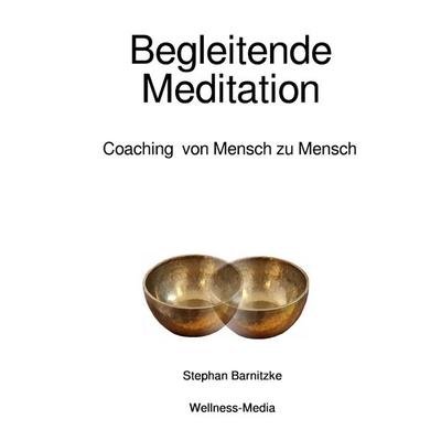 Begleitende Meditation, Taschenbuch von Stephan Barnitzke, Epubli, 978-3-7575-5955-7