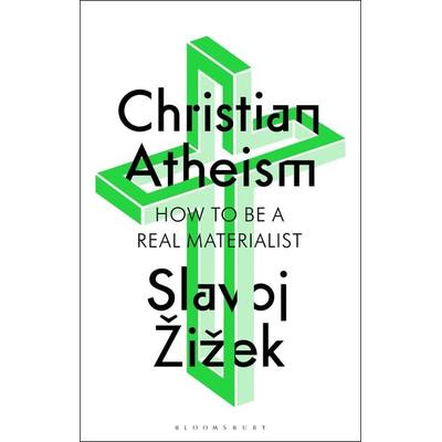 Christian Atheism, Taschenbuch von Slavoj Zizek, Bloomsbury Publishing, 978-1-350-40931-6