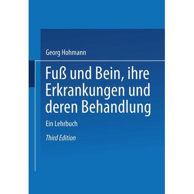 Fuß und Bein ihre Erkrankungen und deren Behandlung, Taschenbuch von Georg Hohmann, Bergmann, J F, 978-3-662-40489-8