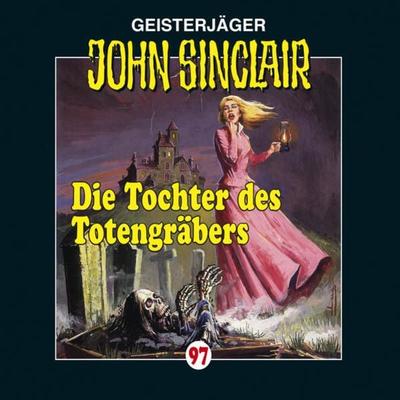 Folge 97: Die Tochter des Totengräbers - Jason Dark, Audio, 9783838774602