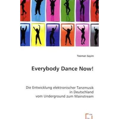 Sayim, T: Everybody Dance Now!, Taschenbuch von Teoman Sayim, VDM, 978-3-639-00478-6