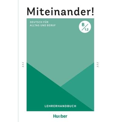 Miteinander! Deutsch für Alltag und Beruf B1.2, Taschenbuch von Anja Schwennsen, Hueber, 978-3-19-031896-4