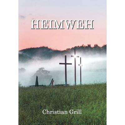 Grill, C: Heimweh, Taschenbuch von Christian Grill, Tredition, 978-3-7323-2773-7