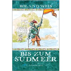 Bis zum Südmeer, Belletristik von Roland Weis