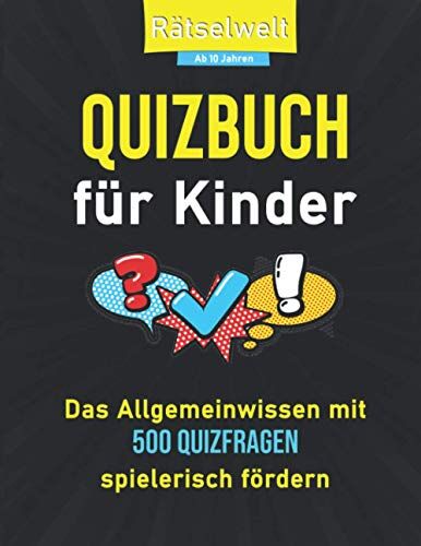 Die Rätselwelt - Quizbuch für Kinder: Das Allgemeinwissen mit 500 Quizfragen spielerisch fördern - Preis vom 05.10.2026 03:47:11 h