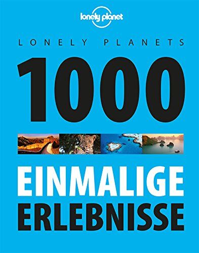 Lonely Planet - Lonely Planets 1000 einmalige Erlebnisse (Lonely Planet Reiseführer Deutsch) - Preis vom 30.09.2026 09:01:18 h