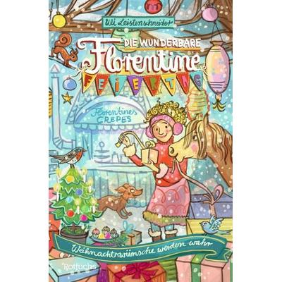 Die wunderbare Florentine Feiertag: Weihnachtswünsche werden wahr, Gebundene Ausgabe von Uli Leistenschneider, Rotfuchs, 978-3-7571-0139-8