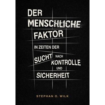 Der menschliche Faktor, Taschenbuch von Stephan Wilk, BoD – Books on Demand, 978-3-695-71715-6