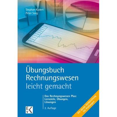 Übungsbuch Rechnungswesen - leicht gemacht, Taschenbuch von Peter Sorg,Stephan Kudert, Ewald v. Kleist Verlag