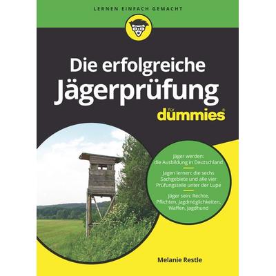 Die erfolgreiche Jägerprüfung für Dummies, Taschenbuch von Melanie Restle, Wiley-VCH, 978-3-527-71485-8