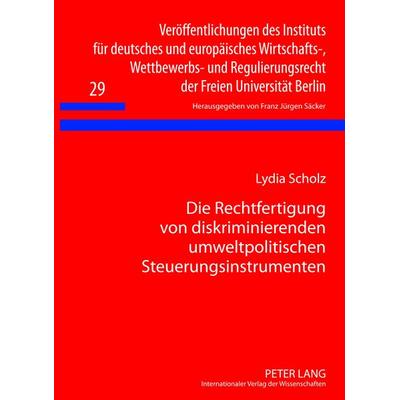 Die Rechtfertigung von diskriminierenden umweltpolitischen Steuerungsinstrumenten, Gebundene Ausgabe von Lydia Scholz, Peter Lang GmbH,