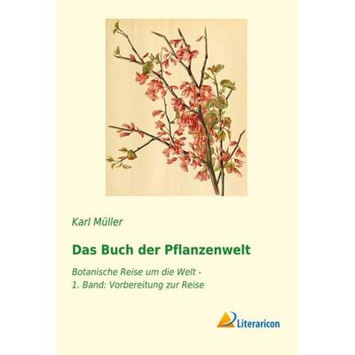 Das Buch der Pflanzenwelt, Taschenbuch von Karl Müller, Literaricon, 978-3-95913-063-9
