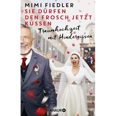 Sie dürfen den Frosch jetzt küssen, Taschenbuch von Mimi Fiedler, Knaur Taschenbuch