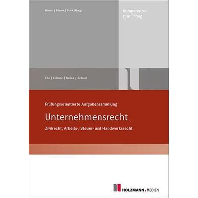 Prüfungsorientierte Aufgabensammlung 'Unternehmensrecht'; Taschenbuch von Reinhard Ens,Bernd-Michael Hümer,Jörg Knies,Tobias Scheel, Holzmann Medien,