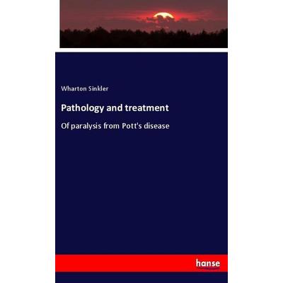 Pathology and treatment, Taschenbuch von Wharton Sinkler, Hansebooks, 978-3-337-90033-5