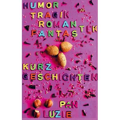 Humor-Tragik-Romantik-Fantastik-Erzählexperiment-Kurzgeschichten, Taschenbuch von Luzie Pan, Bookmundo Direct, 978-94-036-0972-0