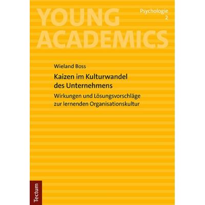 Kaizen im Kulturwandel des Unternehmens, Taschenbuch von Wieland Boss, Tectum Wissenschaftsverlag, 978-3-8288-4936-5