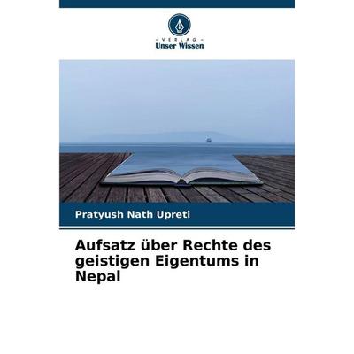 Aufsatz über Rechte des geistigen Eigentums in Nepal, Taschenbuch von Pratyush Nath Upreti, Verlag Unser Wissen