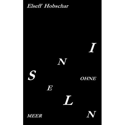 Inseln ohne Meer, Taschenbuch von Elseff Hobschar, BoD – Books on Demand, 978-3-8391-7408-1