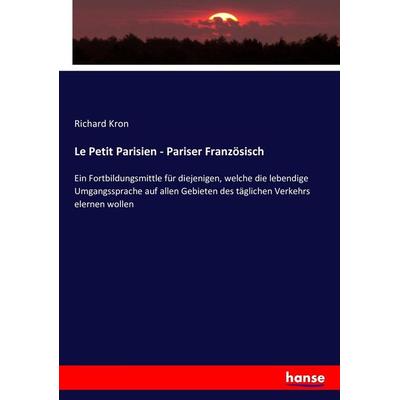 Le Petit Parisien - Pariser Französisch, Taschenbuch von Richard Kron, Hansebooks, 978-3-7436-1604-2