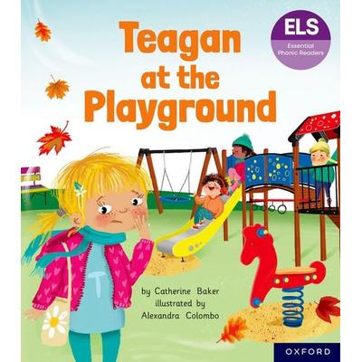 Essential Letters and Sounds: Essential Phonic Readers: Oxford Reading Level 5: Teagan at the Playground, Taschenbuch von Catherine Baker, Oxford