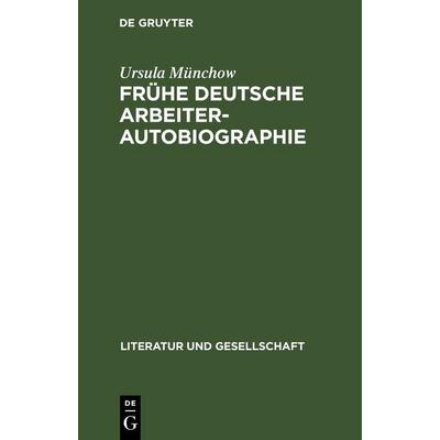 Frühe deutsche Arbeiterautobiographie, Gebundene Ausgabe von Ursula Münchow, De Gruyter, 978-3-11-257511-6