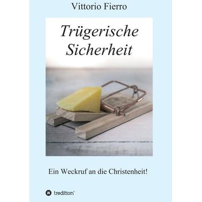 Trügerische Sicherheit, Taschenbuch von Vittorio Fierro, Tredition, 978-3-7469-9076-7