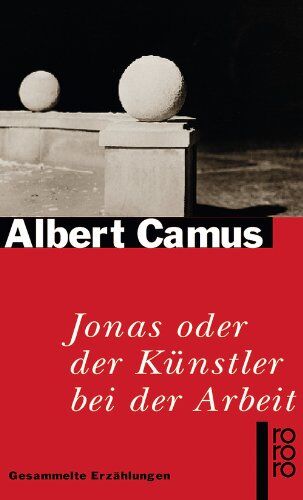 Albert Camus - Jonas oder Der Künstler bei der Arbeit: Gesammelte Erzählungen - Preis vom 09.10.2026 07:28:09 h