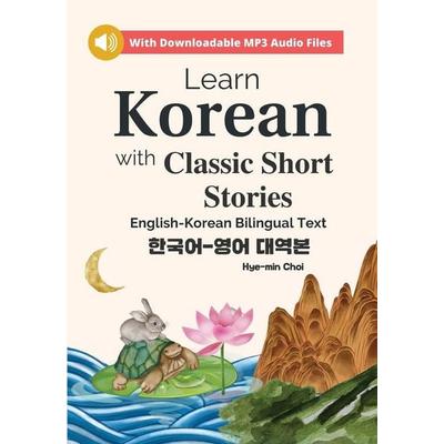 Learn Korean with Classic Short Stories Beginner (Downloadable Audio and English-Korean Bilingual Dual Text), Taschenbuch von Hye-Min Choi, New