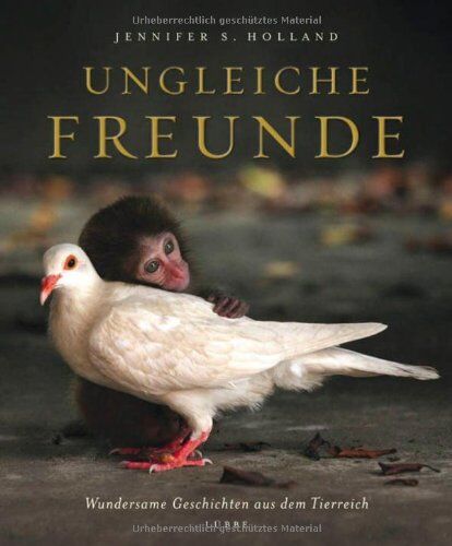 Holland, Jennifer S. - Ungleiche Freunde: Wundersame Geschichten aus dem Tierreich - Preis vom 09.10.2026 07:28:09 h