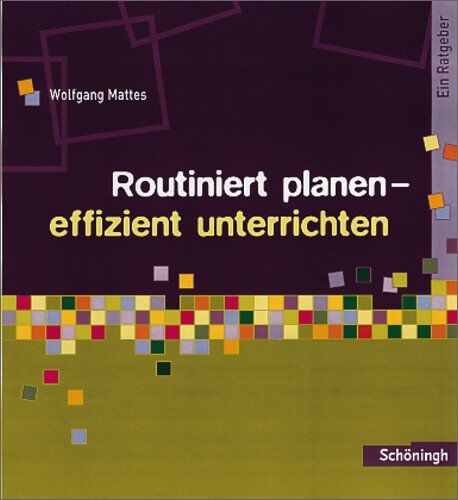 Wolfgang Mattes - Methoden und Arbeitstechniken: Routiniert planen - effizient unterrichten: Ein Ratgeber - Preis vom 10.10.2026 11:48:34 h