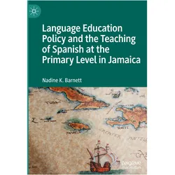 Language Education Policy and the Teaching of Spanish at the Primary Level in Jamaica, Fachbücher von Nadine K. Barnett