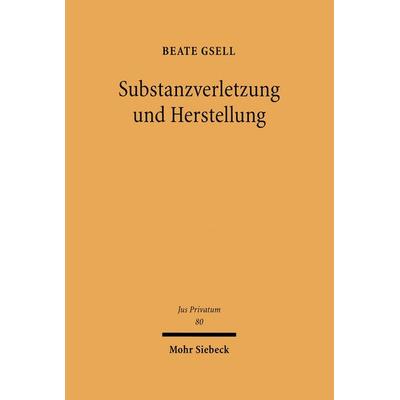 Substanzverletzung und Herstellung, Gebundene Ausgabe von Beate Gsell, Mohr Siebeck, 978-3-16-147861-1