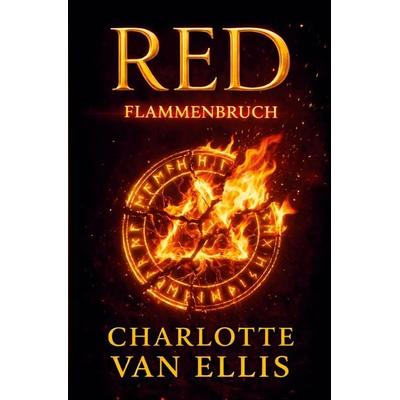 RED - Flammenbruch, Taschenbuch von Charlotte van Ellis, Tolino media, 978-3-695-66872-4