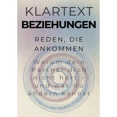 KLARTEXT Beziehungen / Reden, die ankommen, Taschenbuch von Michael Altmann, Epubli, 978-3-565-29201-1