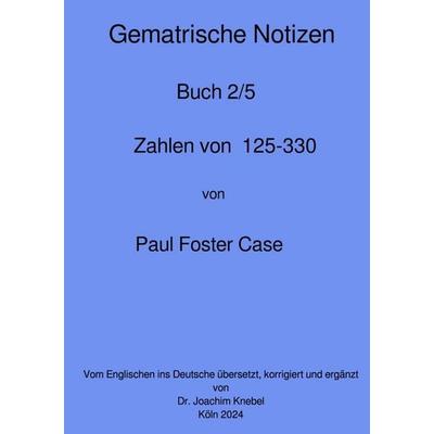 Gematrische Notizbücher von Paul Foster Case / Gematrische Notizbücher, Taschenbuch von Paul Foster Case, Epubli, 978-3-8187-5692-5
