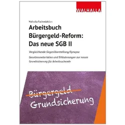 Arbeitsbuch Bürgergeld-Reform: Das neue SGB II, Fachbücher von Walhalla Fachredaktion