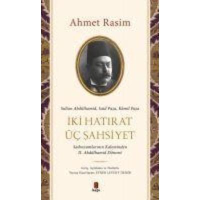 Iki Hatirat Üc Sahsiyet - Sultan Abdülhamid, Said Pasa, Kamil Pasa, Taschenbuch von Ahmet Rasim, Kapi Yayinlari