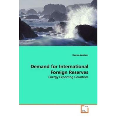 Alsalem, H: Demand for International Foreign Reserves, Taschenbuch von Hamza Alsalem, VDM, 978-3-8364-6914-2
